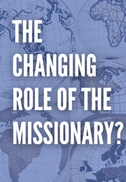 The Changing Role of the Missionary?