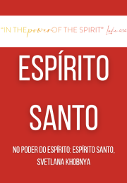 NO PODER DO ESPÍRITO: ESPÍRITO SANTO, Svetlana Khobnya