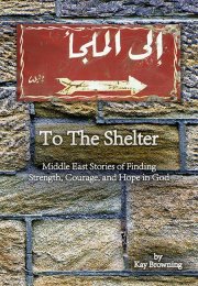To the Shelter: Middle East Stories of Finding Strength, Courage, and Hope in God