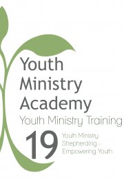 Youth Ministry Training Lesson 19: Youth Ministry Shepherding- Empowering Youth