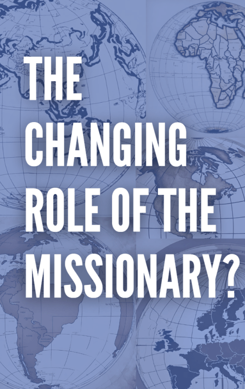 The Changing Role of the Missionary?