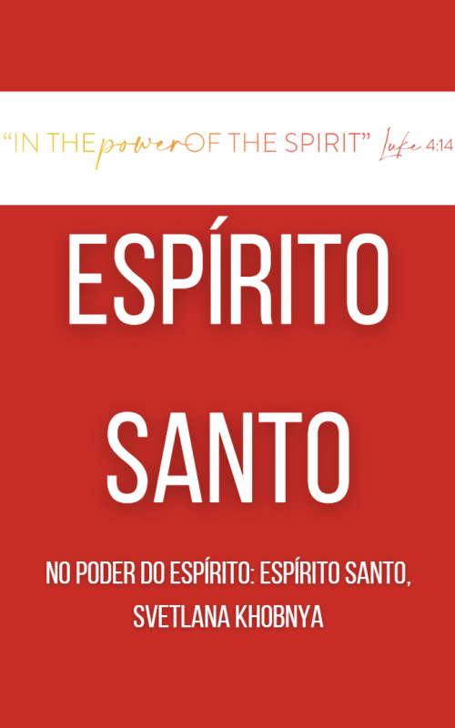 NO PODER DO ESPÍRITO: ESPÍRITO SANTO, Svetlana Khobnya